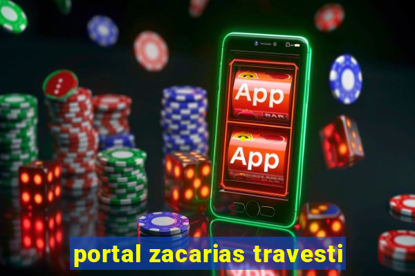 portal zacarias travesti